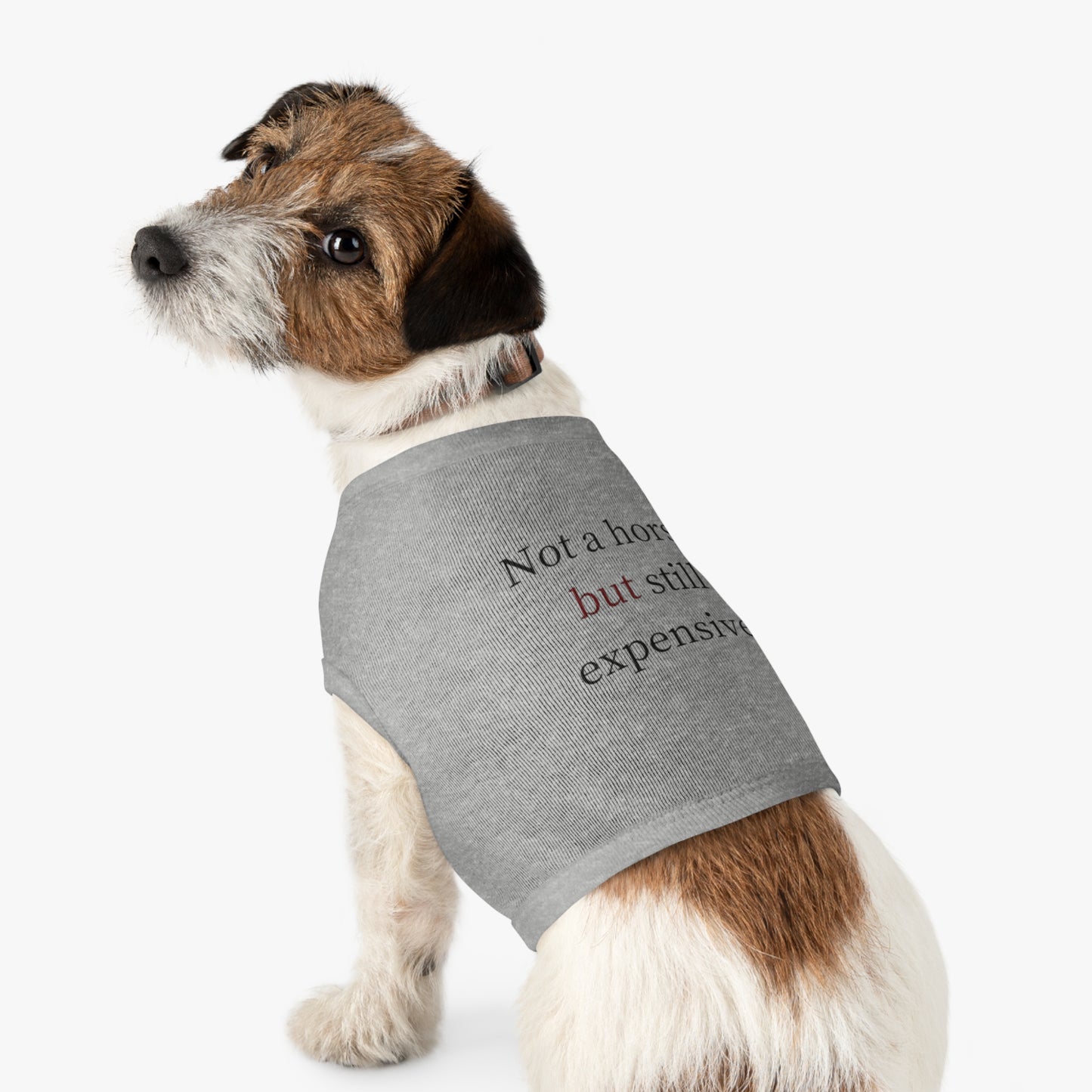 Pet Tank Top — "Not a horse, but still expensive" Funny Dog Apparel