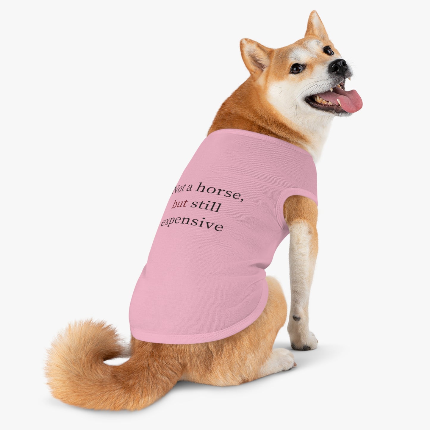 Pet Tank Top — "Not a horse, but still expensive" Funny Dog Apparel