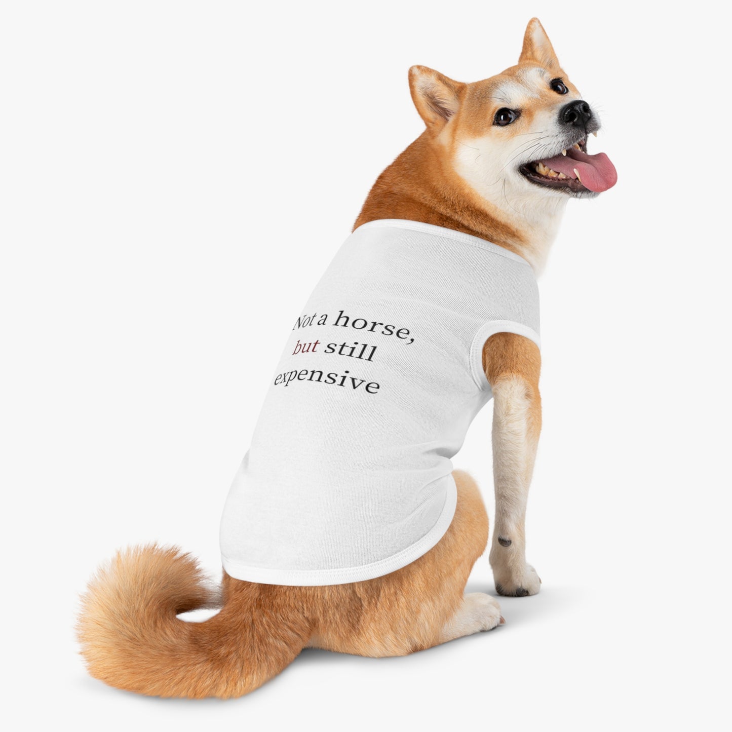Pet Tank Top — "Not a horse, but still expensive" Funny Dog Apparel
